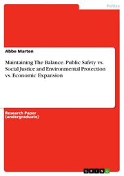 Maintaining The Balance. Public Safety vs. Social Justice and Environmental Protection vs. Economic Expansion