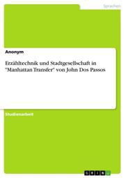 Erzähltechnik und Stadtgesellschaft in 'Manhattan Transfer' von John Dos Passos