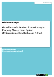 Grundbestandteile einer Reservierung im Property Management System (Unterweisung Hotelfachmann / -frau)