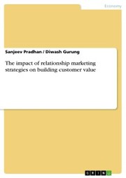 The impact of relationship marketing strategies on building customer value