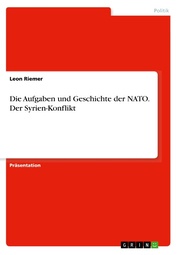 Die Aufgaben und Geschichte der NATO. Der Syrien-Konflikt
