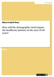 How will the demographic trend impact the healthcare industry in the next 10-20