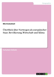 Überblick über Norwegen als europäischer Staat. Bevölkerung, Wirtschaft und Klima - Cover