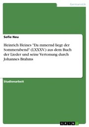 Heinrich Heines 'Da¿mmernd liegt der Sommerabend' (LXXXV.) aus dem Buch der Lieder und seine Vertonung durch Johannes Brahms