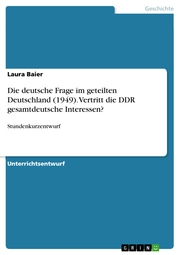 Die deutsche Frage im geteilten Deutschland (1949). Vertritt die DDR gesamtdeutsche Interessen? - Cover