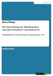 Die Entwicklung des Machtkampfes zwischen Friedrich I. und Hadrian IV.