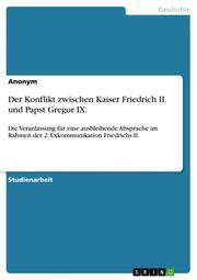 Der Konflikt zwischen Kaiser Friedrich II. und Papst Gregor IX.