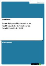 Bauernkrieg und Reformation als 'frühbürgerliche Revolution' im Geschichtsbild der DDR