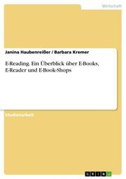 E-Reading. Ein Überblick über E-Books, E-Reader und E-Book-Shops