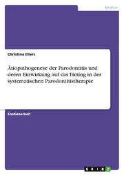 Ätiopathogenese der Parodontitis und deren Einwirkung auf das Timing in der systematischen Parodontitistherapie