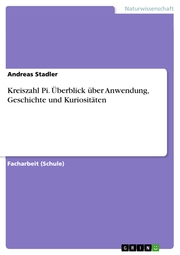 Kreiszahl Pi. Überblick über Anwendung, Geschichte und Kuriositäten - Cover