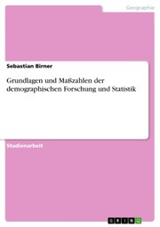 Grundlagen und Maßzahlen der demographischen Forschung und Statistik