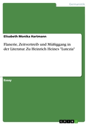 Flanerie, Zeitvertreib und Müßiggang in der Literatur. Zu Heinrich Heines 'Lutezia' - Cover