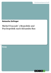 Michel Foucault's Biopolitik und Psychopolitik nach Alexandra Rau