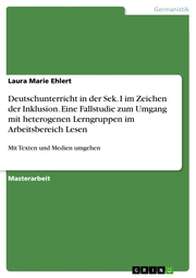 Deutschunterricht in der Sek. I im Zeichen der Inklusion. Eine Fallstudie zum Umgang mit heterogenen Lerngruppen im Arbeitsbereich Lesen - Cover