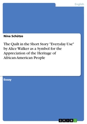 The Quilt in the Short Story 'Everyday Use' by Alice Walker as a Symbol for the Appreciation of the Heritage of African-American People