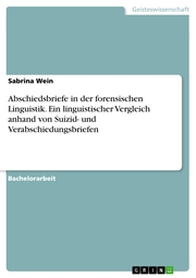 Abschiedsbriefe in der forensischen Linguistik. Ein linguistischer Vergleich anhand von Suizid- und Verabschiedungsbriefen - Cover
