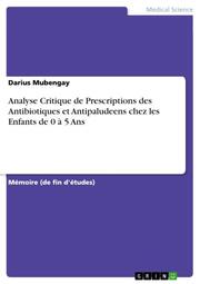Analyse Critique de Prescriptions des Antibiotiques et Antipaludeens chez les Enfants de 0 à 5 Ans - Cover
