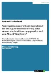 Wer ist erinnerungswürdig in Deutschland? Ein Beitrag zur Implementierung eines demokratischen Erinnerungsprojekts nach dem Modell 'StoryCorps'