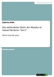 Das ambivalente Motiv des Mundes in Samuel Becketts 'Not I'