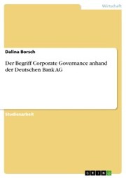 Der Begriff Corporate Governance anhand der Deutschen Bank AG