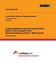 Understanding the reasons of project failure based on the example of the Berlin-Brandenburg Airport 'Willy Brandt'