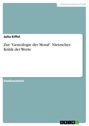Zur 'Genealogie der Moral'. Nietzsches Kritik der Werte