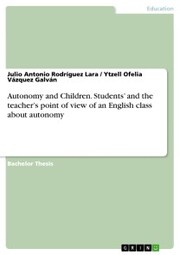 Autonomy and Children. Students' and the teacher's point of view of an English class about autonomy