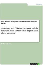 Autonomy and Children. Students and the teachers point of view of an English class about autonomy