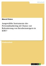 Ausgewählte Instrumente des Personalmarketing als Chance zur Rekrutierung von Berufseinsteigern in KMU? - Cover