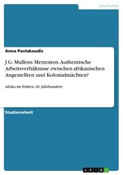 J.G. Mullens Memoiren. Authentische Arbeitsverhältnisse zwischen afrikanischen Angestellten und Kolonialmächten?