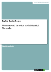 Vernunft und Intuition nach Friedrich Nietzsche