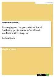 Leveraging on the potentials of Social Media for performance of small and medium scale enterprise