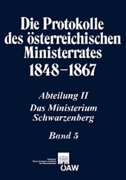 Die Protokolle des österreichischen Ministerrates 1848-1867 Abteilung II: Das Ministerium Schwarzenberg Band 5 - Cover