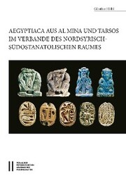 Aegyptiaca aus Al Mina und Tarsos im Verbande des nordsyrische - südostanatolischen Raumes