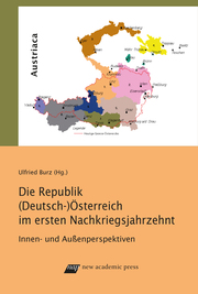 Die Republik (Deutsch-) Österreich im ersten Nachkriegsjahrzehnt
