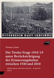 Die Tiroler Frage 1918/19 unter Berücksichtigung der Erinnerungskultur zwischen