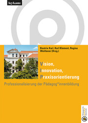 Vision Innovation Praxisorientierung Professionalisierung der Pädagog*innenbildung