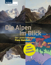 Die Alpen im Blick - Der Landschaftsmaler Franz Steinfeld - Cover