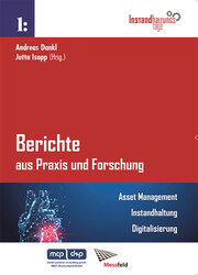 Berichte aus Praxis und Forschung - Asset Management. Instandhaltung. Digitalisi - Cover