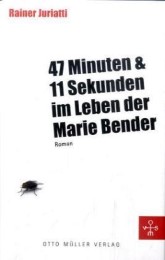 47 Minuten und 11 Sekunden im Leben der Marie Bender