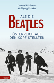 Als die Beatles Österreich auf den Kopf stellten
