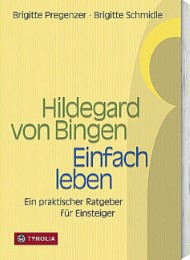 Hildegard von Bingen: Einfach leben