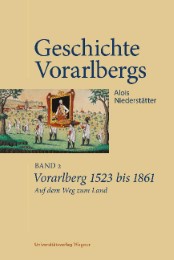 Vorarlberg 1523 bis 1861 - Auf dem Weg zum Land