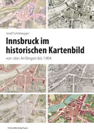 Innsbruck im historischen Kartenbild von den Anfängen bis 1904
