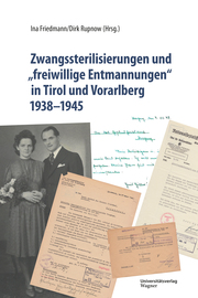 Zwangssterilisierungen und freiwillige Entmannungen in Tirol und Vorarlberg 1938-1945 - Cover
