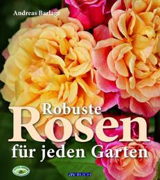 Robuste Rosen für jeden Garten