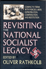 Revisiting the National Socialist Legacy: Coming to Terms with Forced Labor, Exp - Cover