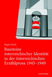 Bausteine österreichischer Identität in der österreichischen Erzählprosa 1945-19