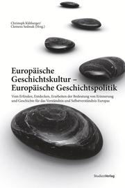 Europäische Geschichtskultur - Europäische Geschichtspolitik